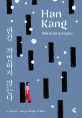 Okładka książki Nie mówię żegnaj Han Kang