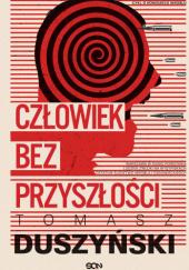 Okładka książki Człowiek bez przyszłości Tomasz Duszyński