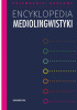 Okładka książki Encyklopedia mediolingwistyki Waldemar Czachur,&nbsp;Iwona Loewe,&nbsp;Artur Rejter,&nbsp;Marta Wójcicka
