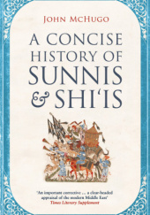 Okładka książki A Concise History of Sunnis and Shi‘is John McHugo