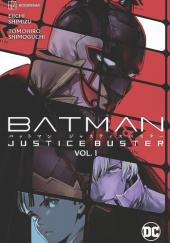 Okładka książki Batman: Justice Buster vol.1 Eiichi Shimizu, Tomohiro Shimoguchi