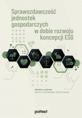 Okładka książki Sprawozdawczość jednostek gospodarczych w dobie rozwoju koncepcji ESG Mariusz Andrzejewski