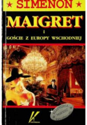 Okładka książki Maigret i goście z Europy Wschodniej Georges Simenon