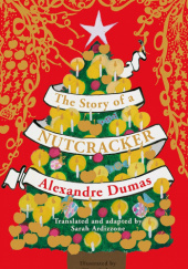 Okładka książki The Story of a Nutcracker Sarah Ardizzone, Alexandre Dumas