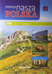 Okładka książki Kolekcja Nasza Polska - Góry cz. II. Karpaty praca zbiorowa