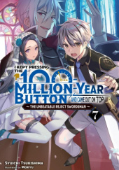 Okładka książki I Kept Pressing the 100-Million-Year Button and Came Out on Top, Vol. 7 (light novel) Mokyu, Shuuichi Tsukishima