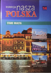 Okładka książki Kolekcja Nasza Polska. Stare Miasta praca zbiorowa
