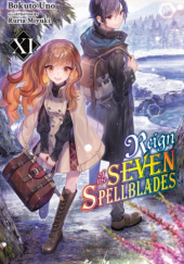 Okładka książki Reign of the Seven Spellblades, Vol. 11 (light novel) Ruria Miyuki, Bokuto Uno