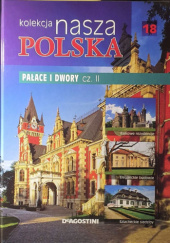 Okładka książki Kolekcja Nasza Polska - Pałace i dwory cz. II praca zbiorowa
