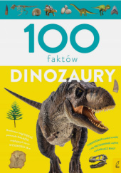 Okładka książki 100 faktów. Dinozaury Paweł Zalewski