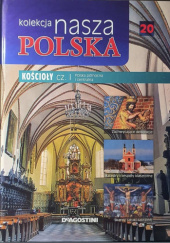 Okładka książki Kolekcja Nasza Polska - Kościoły cz. I. Polska północna i centralna praca zbiorowa