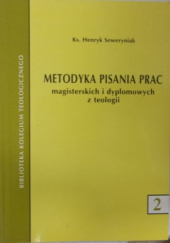 Okładka książki Metodyka pisania prac magisterskich i dyplomowych z teologii Henryk Seweryniak