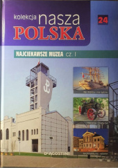 Okładka książki Kolekcja Nasza Polska - Najciekawsze muzea cz. I praca zbiorowa