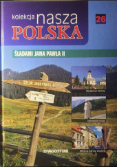 Okładka książki Kolekcja Nasza Polska - Śladami Jana Pawła II praca zbiorowa