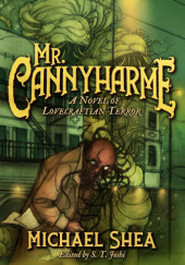 Okładka książki Mr. Cannyharme: A Novel of Lovecraftian Terror Michael Shea