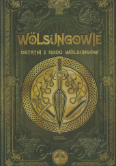 Okładka książki Wölsungowie Ostatni z Rodu Wölsungów Álvaro Marcos, Juan Carlos Moreno