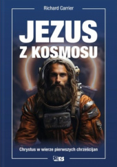 Okładka książki Jezus z kosmosu Richard Carrier