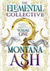 Okładka książki The Elemental Collective: Volume One Montana Ash