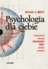 Okładka książki Psychologia dla ciebie Michael A. Britt