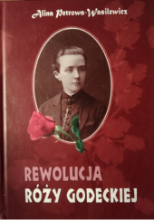 Okładka książki Rewolucja Róży Godeckiej Alina Petrowa-Wasilewicz