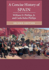 Okładka książki A Concise History of Spain (2nd Edition) William D. Phillips Jr., Carla Rahn Phillips