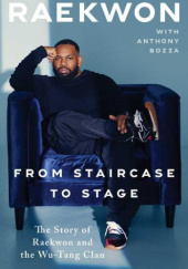Okładka książki From Staircase to Stage: The Story of Raekwon and the Wu-Tang Clan Anthony Bozza, Corey Woods