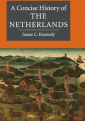 Okładka książki A Concise History of the Netherlands James C. Kennedy