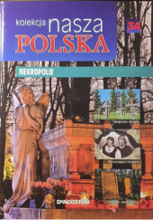 Okładka książki Kolekcja Nasza Polska - Nekropolie praca zbiorowa