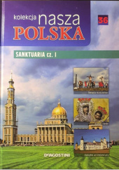 Okładka książki Kolekcja Nasza Polska - Sanktuaria cz. I praca zbiorowa