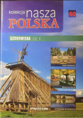 Okładka książki Kolekcja Nasza Polska - Uzdrowiska cz. I praca zbiorowa