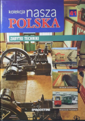 Okładka książki Kolekcja Nasza Polska - Zabytki techniki praca zbiorowa