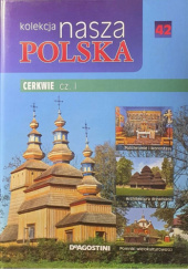 Okładka książki Kolekcja Nasza Polska - Cerkwie cz. I praca zbiorowa