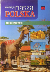 Okładka książki Kolekcja Nasza Polska - Parki rozrywki praca zbiorowa