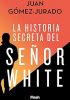 La historia secreta del Señor White