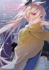 The Executioner and Her Way of Life, Vol. 7 (light novel)