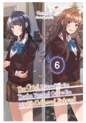 Okładka książki The Girl I Saved on the Train Turned Out to Be My Childhood Friend, Vol. 6 (light novel) Fly (フライ), Kennoji