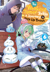 Okładka książki The Weakest Tamer Began a Journey to Pick Up Trash, Vol. 6 (light novel) Honobonoru500, Nama (なま)
