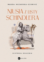 Okładka książki Niusia z listy Schindlera. Historia ocalenia Magda Huzarska-Szumiec