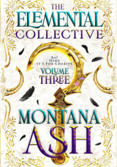 Okładka książki The Elemental Collective: Volume Three Montana Ash