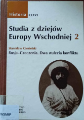 Studia z dziejów Europy Wschodniej. Rosja- Czeczenia. Dwa stulecia konfliktu