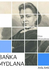 Okładka książki Bańka mydlana Eliza Orzeszkowa