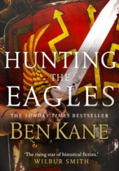 Okładka książki Hunting the Eagles Ben Kane