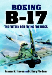Okładka książki Boeing B-17: The Fifteen Ton Flying Fortress Graham Simons