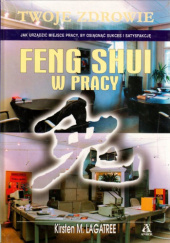 Okładka książki Feng Shui W Pracy Kirsten M. Lagatree