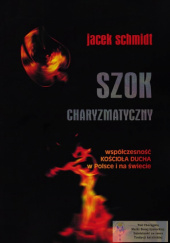 Okładka książki Szok charyzmatyczny Jacek Schmidt