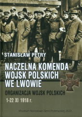 Okładka książki Naczelna Komenda Wojsk Polskich we Lwowie Stanisław Petry