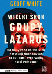 Okładka książki Wielki skok Grupy Lazarus Geoff White