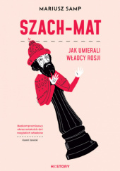 Okładka książki Szach-mat. Jak umierali władcy Rosji Mariusz Samp