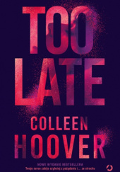 Okładka książki Too Late Colleen Hoover