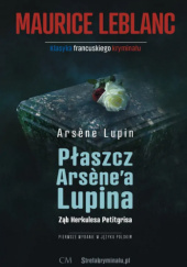 Okładka książki Płaszcz Arsene'a Lupina Maurice Leblanc